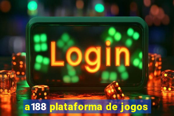 a188 plataforma de jogos